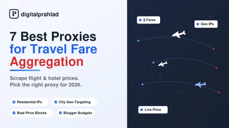 7 best proxies for travel fare aggregation for bloggers in 2026